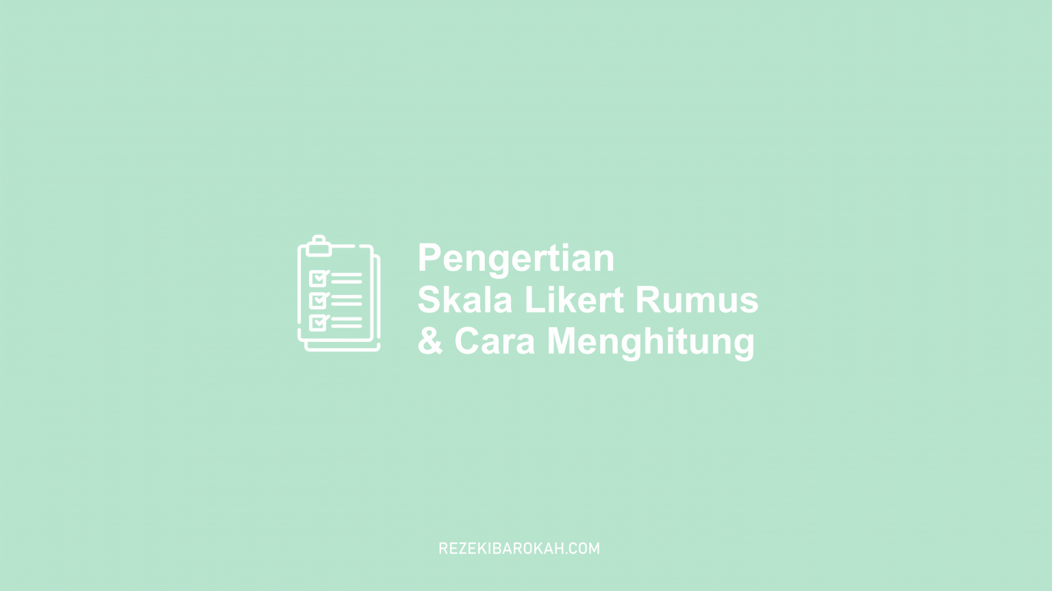 Pengertian Skala Likert, Rumus, Tabel Dan Cara Menghitungnya