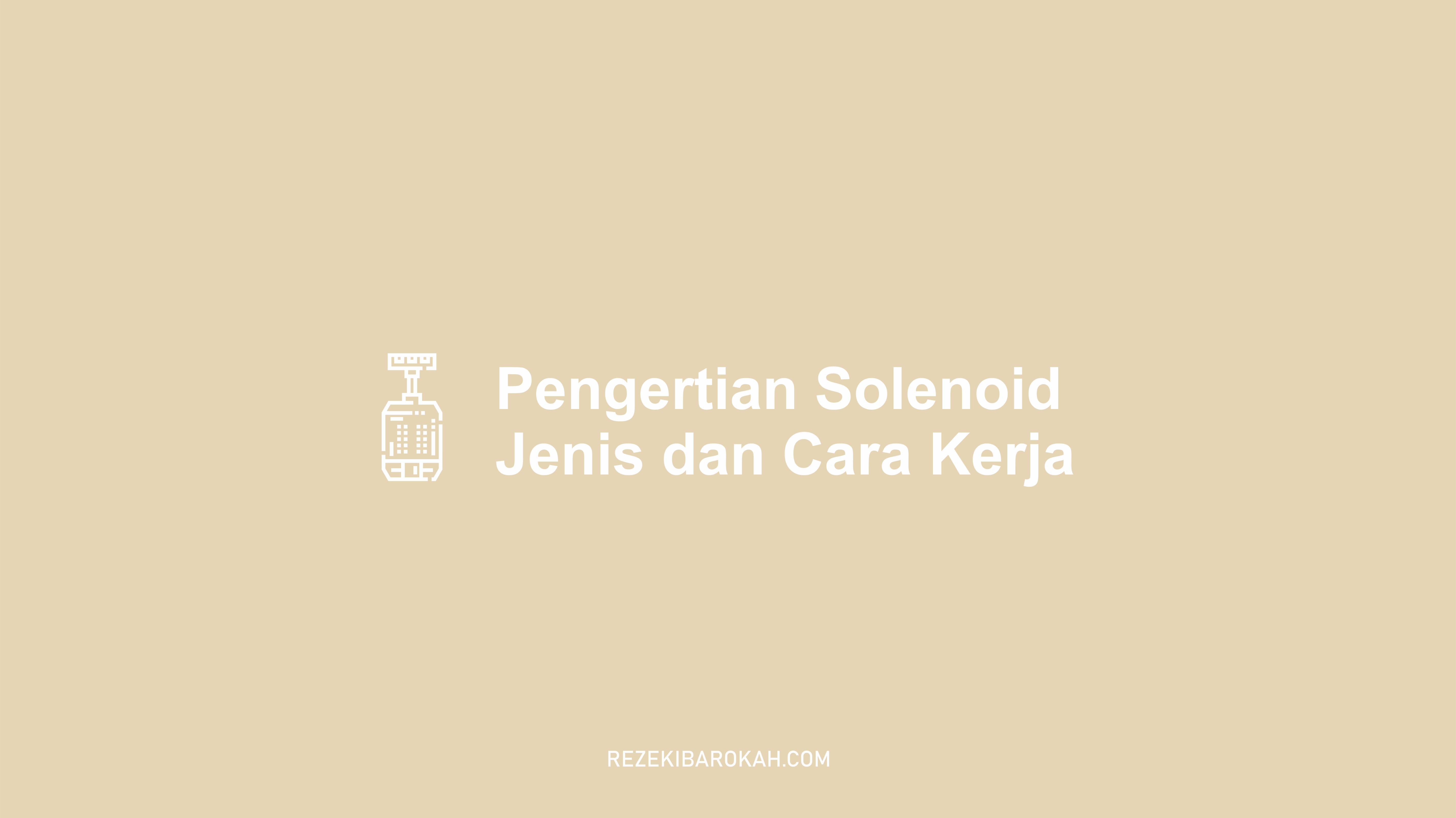 pengertian solenoid linier dan rotasi