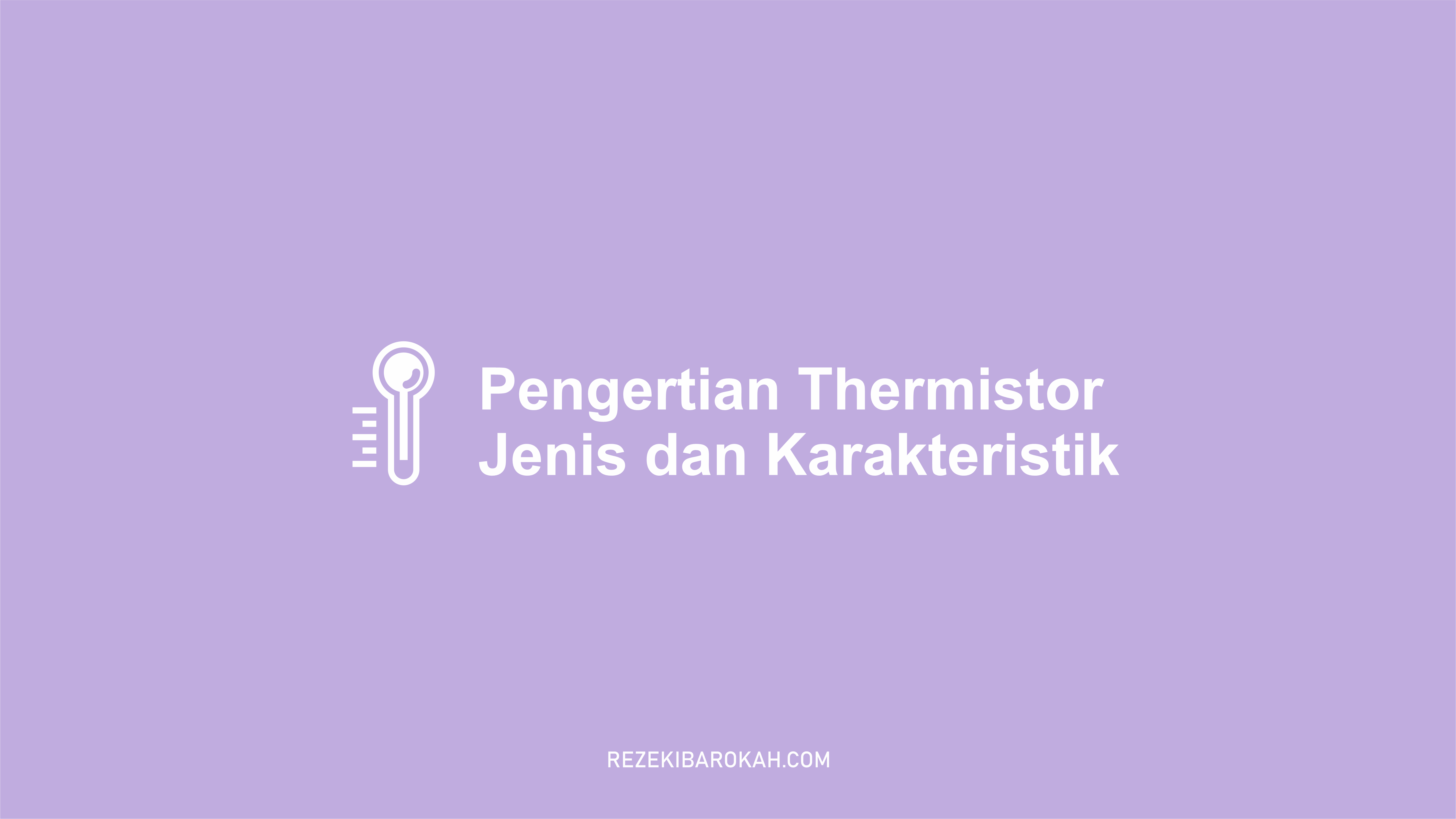 pengertian thermistor ntc dan ptc